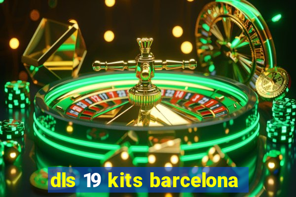 dls 19 kits barcelona